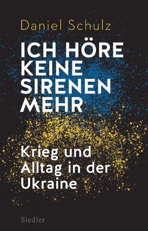 ISBN 9783827501677: Ich höre keine Sirenen mehr – Krieg und Alltag in der Ukraine │ Vom preisgekrönten Reporter der taz