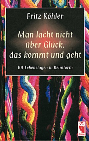 ISBN 9783828002715: Man lacht nicht über Glück, das kommt und geht - 101 Lebenslagen in Reimform