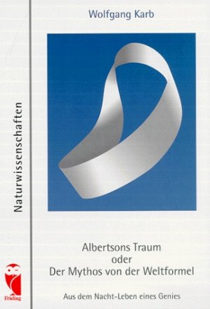 ISBN 9783828010710: Albertsons Traum oder Der Mythos von der Weltformel. Aus dem Nacht-Leben eines Genies