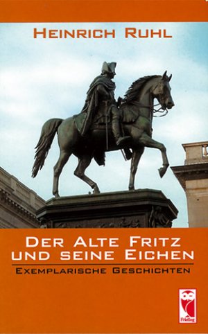 ISBN 9783828017177: Der Alte Fritz und seine Eichen - Exemplarische Geschichten