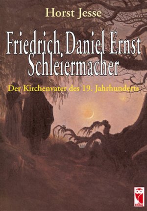 ISBN 9783828017207: Friedrich Daniel Ernst Schleiermacher - Der Kirchenvater des 19. Jahrhunderts