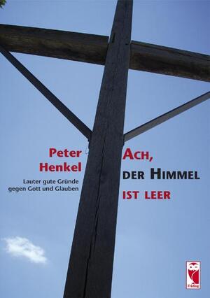 ISBN 9783828027039: Ach, der Himmel ist leer – Lauter gute Gründe gegen Gott und Glauben