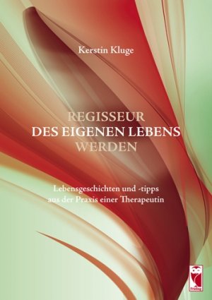 ISBN 9783828027220: Regisseur des eigenen Lebens werden – Lebensgeschichten und -tipps aus der Praxis einer Therapeutin