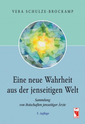 ISBN 9783828028470: Eine neue Wahrheit aus der jenseitigen Welt - Sammlung von Botschaften jenseitiger Ärzte