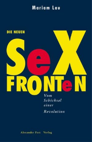 gebrauchtes Buch – Mariam Lau – Die neuen Sexfronten. Vom Schicksal einer Revolution