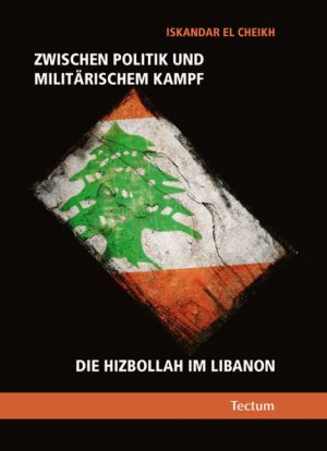 ISBN 9783828822733: Zwischen Politik und militärischem Kampf - Die Hizbollah im Libanon