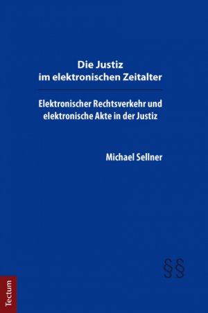 ISBN 9783828829121: Die Justiz im elektronischen Zeitalter – Elektronischer Rechtsverkehr und elektronische Akte in der Justiz