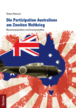 ISBN 9783828829794: Die Partizipation Australiens am Zweiten Weltkrieg – Massenmanipulation und Invasionsmythos