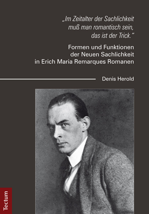 ISBN 9783828830233: "Im Zeitalter der Sachlichkeit muß man romantisch sein, das ist der Trick." – Formen und Funktionen der Neuen Sachlichkeit in Erich Maria Remarques Romanen