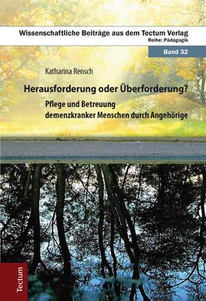 ISBN 9783828830547: Herausforderung oder Überforderung? – Pflege und Betreuung demenzkranker Menschen durch Angehörige