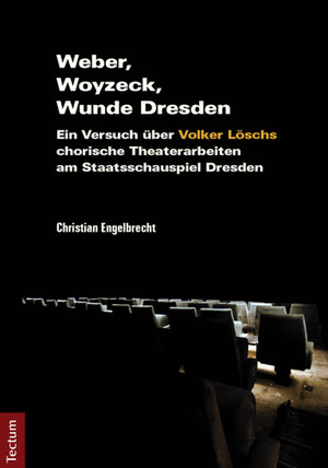 ISBN 9783828830905: Weber, Woyzeck, Wunde Dresden – Ein Versuch über Volker Löschs chorische Theaterarbeiten am Staatsschauspiel Dresden