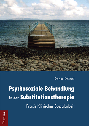 ISBN 9783828831209: Psychosoziale Behandlung in der Substitutionstherapie - Praxis Klinischer Sozialarbeit