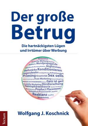 ISBN 9783828832077: Der große Betrug – Die hartnäckigsten Lügen und Irrtümer über Werbung