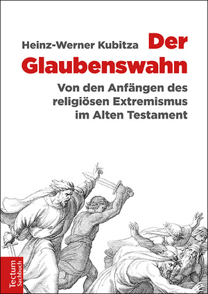 ISBN 9783828838499: Der Glaubenswahn – Von den Anfängen des religiösen Extremismus im Alten Testament