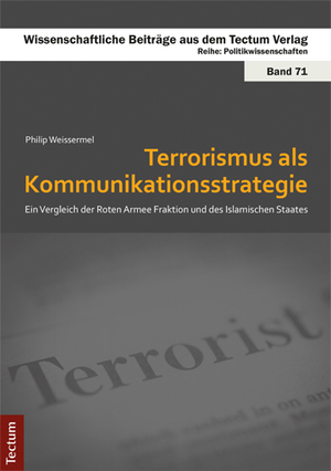 ISBN 9783828839168: Terrorismus als Kommunikationsstrategie - Ein Vergleich der Roten Armee Fraktion und des Islamischen Staates