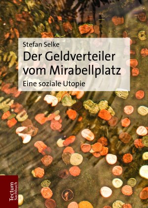 ISBN 9783828841697: Der Geldverteiler vom Mirabellplatz – Eine soziale Utopie