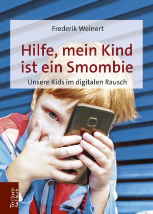 ISBN 9783828842663: Hilfe, mein Kind ist ein Smombie - Unsere Kids im digitalen Rausch