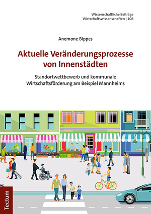 ISBN 9783828848313: Aktuelle Veränderungsprozesse von Innenstädten – Standortwettbewerb und kommunale Wirtschaftsförderung am Beispiel Mannheims