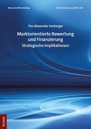 ISBN 9783828848702: Marktorientierte Bewertung und Finanzierung – Strategische Implikationen