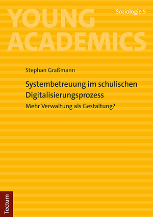 ISBN 9783828849129: Systembetreuung im schulischen Digitalisierungsprozess - Mehr Verwaltung als Gestaltung?