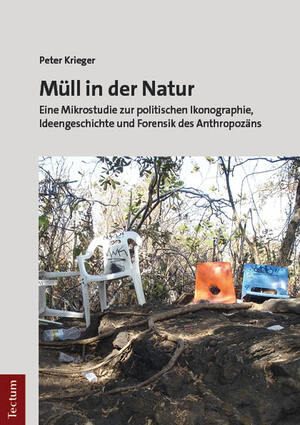 ISBN 9783828849747: Müll in der Natur – Eine Mikrostudie zur politischen Ikonographie, Ideengeschichte und Forensik des Anthropozäns