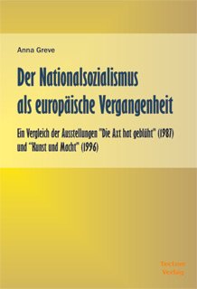 ISBN 9783828886162: Der Nationalsozialismus als europäische Vergangenheit - Ein Vergleich der Ausstellungen "Die Axt hat geblüht" (1987) und "Kunst und Macht" (1996)