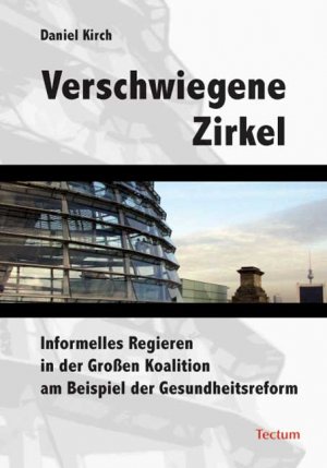 ISBN 9783828895720: Verschwiegene Zirkel - Informelles Regieren in der Großen Koalition am Beispiel der Gesundheitsreform