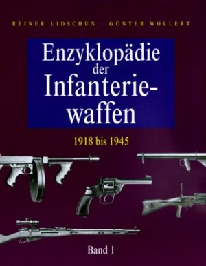 gebrauchtes Buch – Lidschun, Reiner und Günter Wollert – Enzyklopädie der Infantriewaffen. 1918 bis 1945; in 2 Bänden.