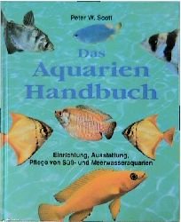 gebrauchtes Buch – Scott, Peter W – Das Aquarienhandbuch