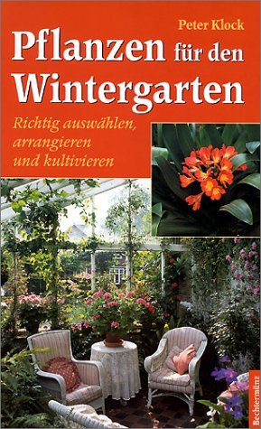 ISBN 9783828916289: Pflanzen für den Wintergarten - Richtig auswählen, arrangieren und kultivieren