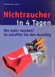 ISBN 9783828918351: Nichtraucher in 4 Tagen. Nie mehr rauchen. So schaffen Sie den Ausstieg. (Nichtraucher in vier Tagen).