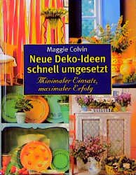 gebrauchtes Buch – Maggie Colvin – Neue Deko-Ideen schnell umgesetzt. Minimaler Einsatz, maximaler Erfolg