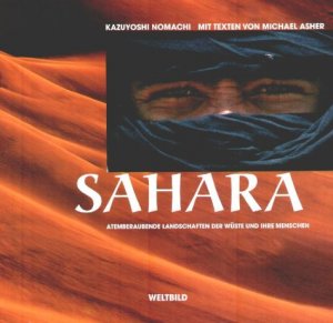 gebrauchtes Buch – Kazuyoshi Nomachi – Sahara. Atemberaubende Landschaften der Wüste und ihre Menschen