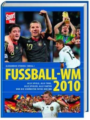 ISBN 9783828932487: Fußball-Weltmeisterschaft 2010. Alle Spiele, alle Tore, alle Spieler, alle Fakten und die schönsten Fotos der WM. Ein Text-Bild-Band.