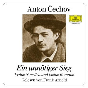 ISBN 9783829113380: Ein unnötiger Sieg : frühe Novellen und kleine Romane. Anton ÄŒechov. Gelesen von Frank Arnold. Aus dem Russ. von Peter Urban und von Beate Rausch / Deutsche Grammophon : Literatur