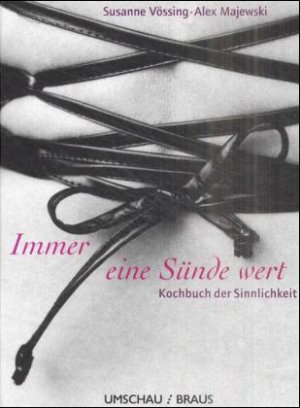 ISBN 9783829564144: Immer eine Sünde wert. Kochbuch der Sinnlichkeit