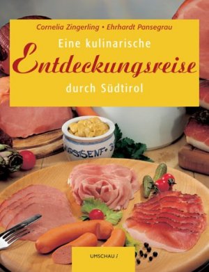 ISBN 9783829573047: Eine kulinarische Entdeckungsreise durch Südtirol Zingerling, Cornelia and Pansegrau, Erhard