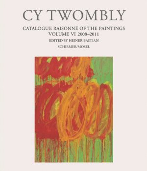 ISBN 9783829606882: Cy Twombly - Catalogue Raisonné of the Paintings - Band VI: 2008-2011