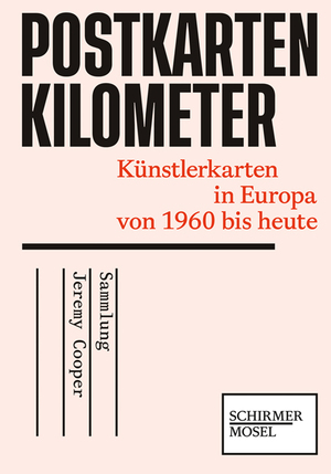 ISBN 9783829609982: Postkartenkilometer - Künstlerkarten in Europa von 1960 bis heute. Sammlung Jeremy Cooper