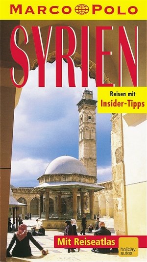 ISBN 9783829700283: Syrien : Reisen mit Insider-Tips ; [jetzt mit Reiseatlas Syrien]. diesen Führer schrieb / Marco Polo