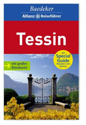 ISBN 9783829711999: Baedeker Allianz Reiseführer Tessin: Special Guide: Wandern mit Genuss. Mit großer Reisekarte