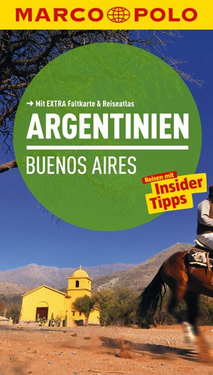 ISBN 9783829724081: MARCO POLO Reiseführer Argentinien, Buenos Aires: Reisen mit Insider-Tipps. Mit EXTRA Faltkarte & Reiseatlas