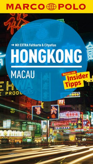 ISBN 9783829724746: MARCO POLO Reiseführer Hongkong, Macau - Reisen mit Insider-Tipps. Mit EXTRA Faltkarte & Reiseatlas