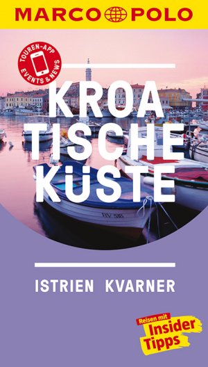 ISBN 9783829728102: MARCO POLO Reiseführer Kroatische Küste Istrien, Kvarner - Reisen mit Insider-Tipps. Inkl. kostenloser Touren-App und Events&News