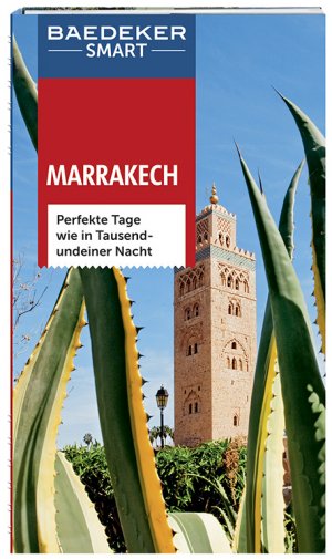 ISBN 9783829733380: Baedeker SMART Reiseführer Marrakech - Perfekte Tage wie in Tausendundeiner Nacht