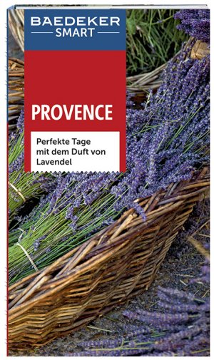 ISBN 9783829733458: Baedeker SMART Reiseführer Provence : Perfekte Tage mit dem Duft von Lavendel