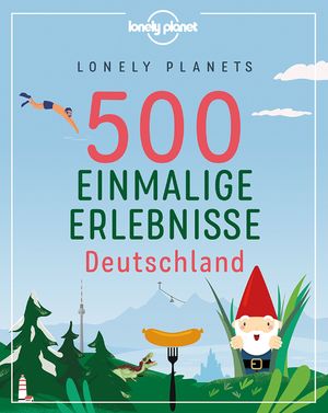 ISBN 9783829736763: Lonely Planets 500 Einmalige Erlebnisse Deutschland