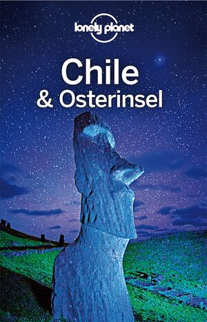 ISBN 9783829744560: LONELY PLANET Reiseführer Chile und Osterinsel