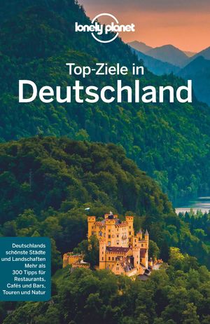 ISBN 9783829744799: LONELY PLANET Reiseführer Top-Ziele in Deutschland