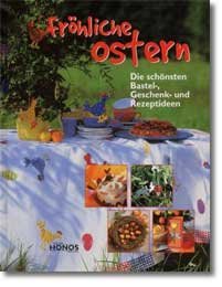 ISBN 9783829940061: FRÖHLICHE OSTERN *** Die schönsten Bastel-, Rezept- und Geschenkideen.